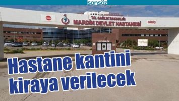 HASTANE KANTİNİ KİRAYA VERİLECEK
