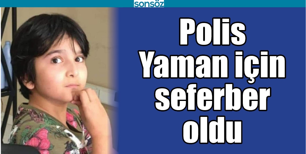 POLİS, YAMAN İ&Ccedil;İN SEFERBER OLDU