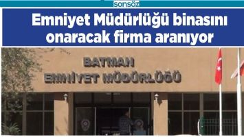 EMNİYET M&Uuml;D&Uuml;RL&Uuml;Ğ&Uuml; BİNASINI ONARACAK FİRMA ARANIYOR
