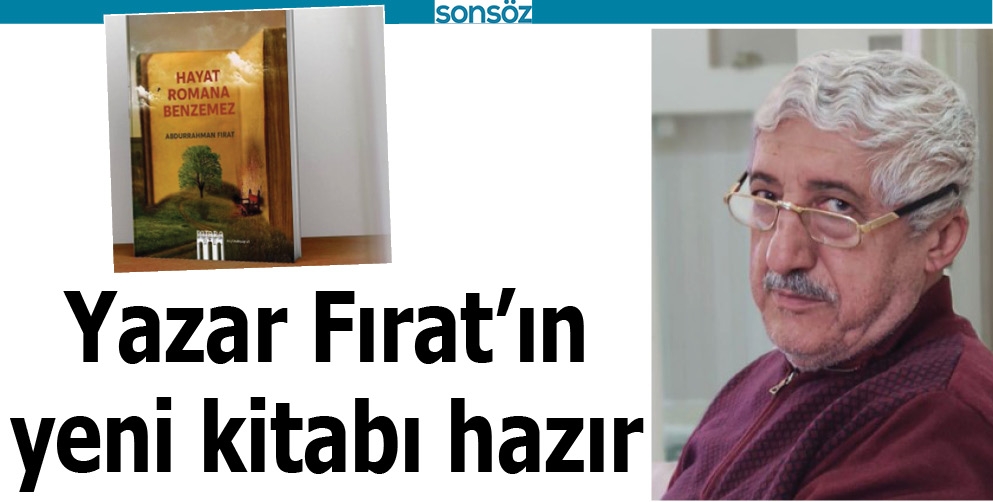 YAZAR FIRAT&rsquo;IN YENİ KİTABI HAZIR