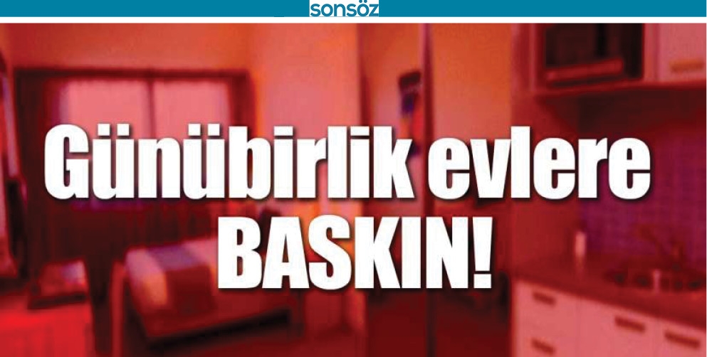 BATMAN'DA G&Uuml;N&Uuml;BİRLİK EVLERE BASKIN!