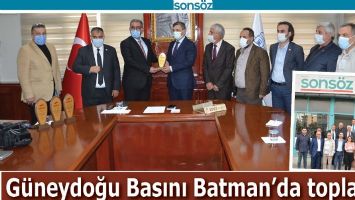 G&Uuml;NEYDOĞU BASINI BATMAN&rsquo;DA TOPLANDI