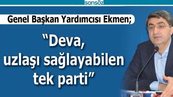 &ldquo;DEVA, UZLAŞI SAĞLAYABİLEN TEK PARTİ&rdquo;