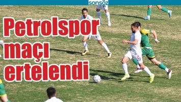 PETROLSPOR MA&Ccedil;I ERTELENDİ