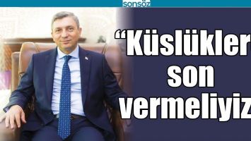 &ldquo;K&Uuml;SL&Uuml;KLERE SON VERMELİYİZ&rdquo;