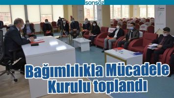 BAĞIMLILIKLA M&Uuml;CADELE KURULU TOPLANDI