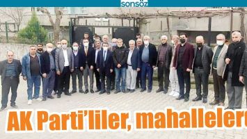 AK PARTİ&rsquo;LİLER, MAHALLELERDE