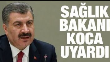 Sağlık Bakanı Koca uyardı