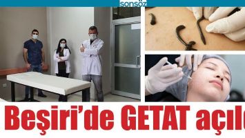 BEŞİRİ&rsquo;DE GETAT A&Ccedil;ILDI