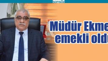 M&Uuml;D&Uuml;R EKMEN, EMEKLİ OLDU