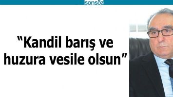 &ldquo;REGAİP KANDİLİ BARIŞ VE HUZURA VESİLE OLSUN&rdquo;