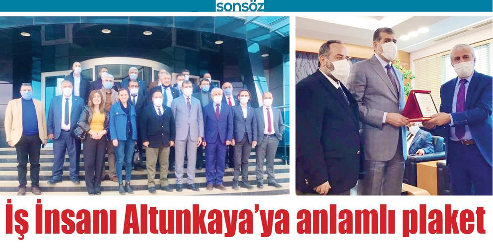 İŞ İNSANI ALTUNKAYA&rsquo;YA ANLAMLI PLAKET