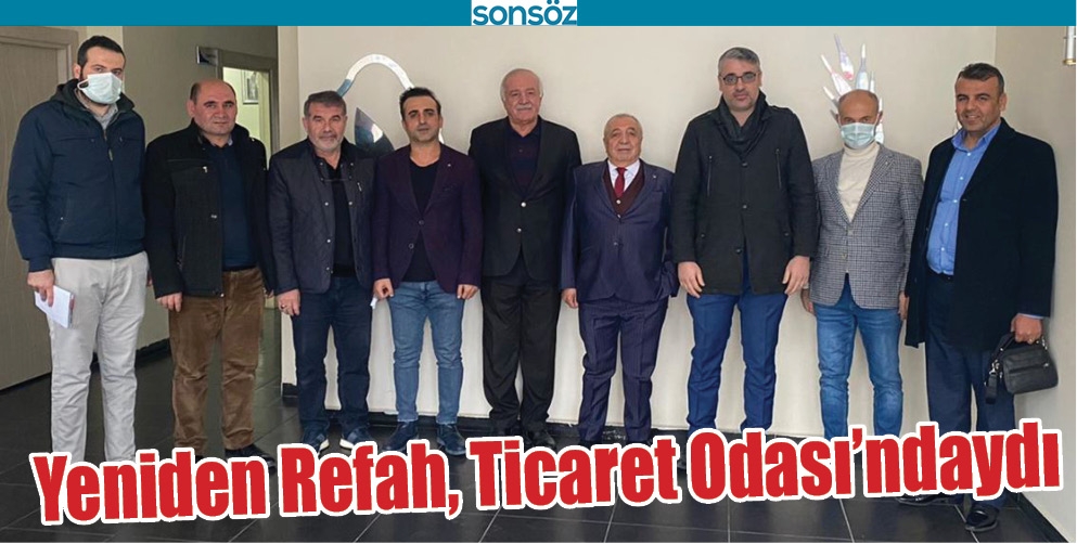 YENİDEN REFAH, TİCARET ODASI&rsquo;NDAYDI