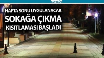 Hafta sonu uygulanacak sokağa &ccedil;ıkma kısıtlaması başladı