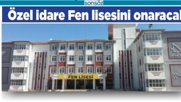&Ouml;ZEL İDARE FEN LİSESİNİ ONARACAK