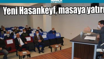 YENİ HASANKEYF, MASAYA YATIRILDI