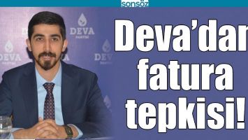 DEVA&rsquo;DAN FATURA TEPKİSİ!