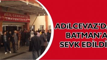 ADİLCEVAZ&rsquo;DAN BATMAN&rsquo;A SEVK EDİLDİ...
