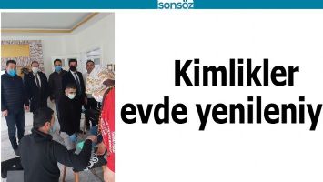 KİMLİKLER EVDE YENİLENİYOR