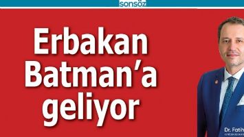 ERBAKAN BATMAN&rsquo;A GELİYOR