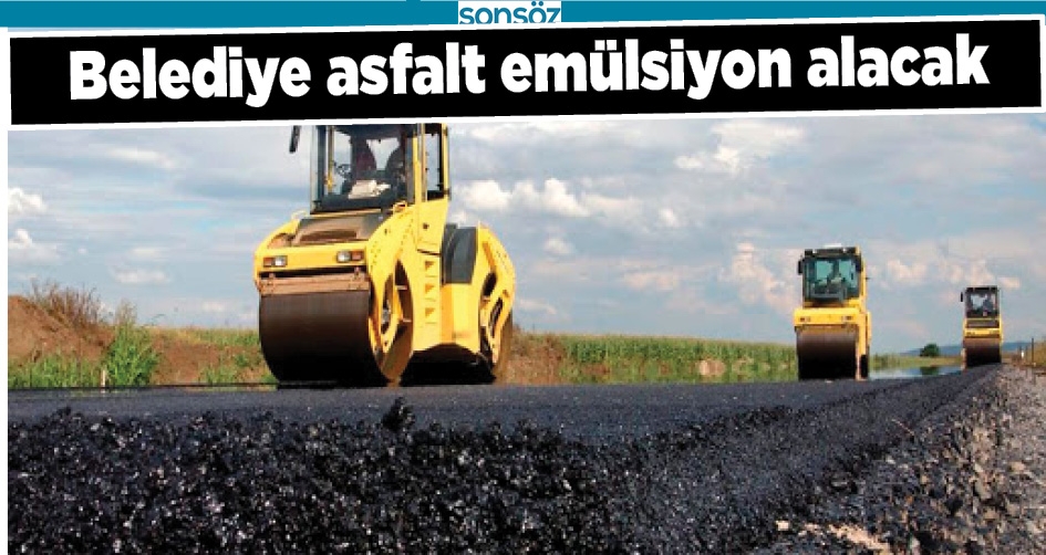 BELEDİYE ASFALT EM&Uuml;LSİYON ALACAK