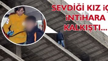 SEVDİĞİ KIZ İ&Ccedil;İN İNTİHARA KALKIŞTI...