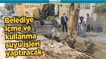 BELEDİYE İ&Ccedil;ME VE KULLANMA SUYU İŞLERİ YAPTIRACAK