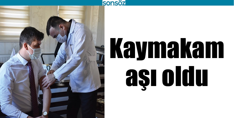 KAYMAKAM, AŞI OLDU