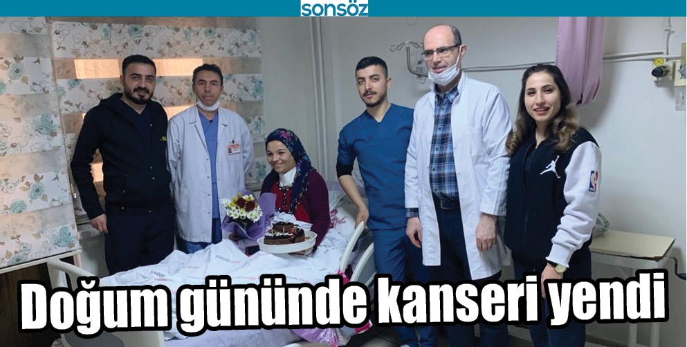 DOĞUM G&Uuml;N&Uuml;NDE KANSERİ YENDİ
