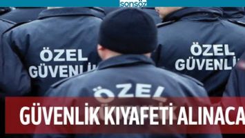 G&Uuml;VENLİK KIYAFETİ ALINACAK