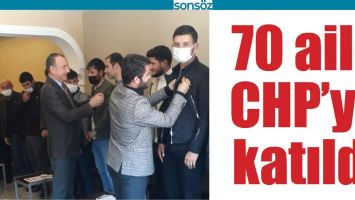 70 AİLE CHP&rsquo;YE KATILDI