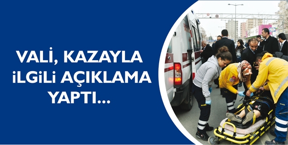 VALİ, KAZAYLA İLGİLİ A&Ccedil;IKLAMA YAPTI...