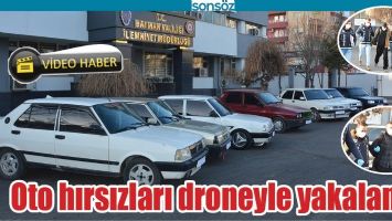 BATMAN'DA ARA&Ccedil; HIRSIZLARI DRONEYLE YAKALANDI!