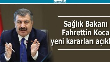 SAĞLIK BAKANI FAHRETTİN KOCA YENİ KARARLARI A&Ccedil;IKLADI