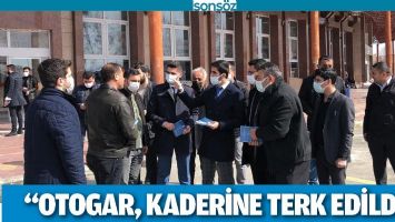 &ldquo;OTOGAR, KADERİNE TERK EDİLDİ&rdquo;