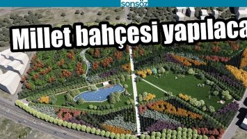MİLLET BAH&Ccedil;ESİ YAPILACAK