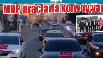 MHP, ARA&Ccedil;LARLA KONVOY YAPTI