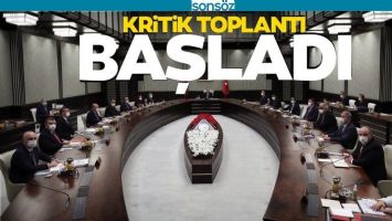 KRİTİK TOPLANTI BAŞLADI