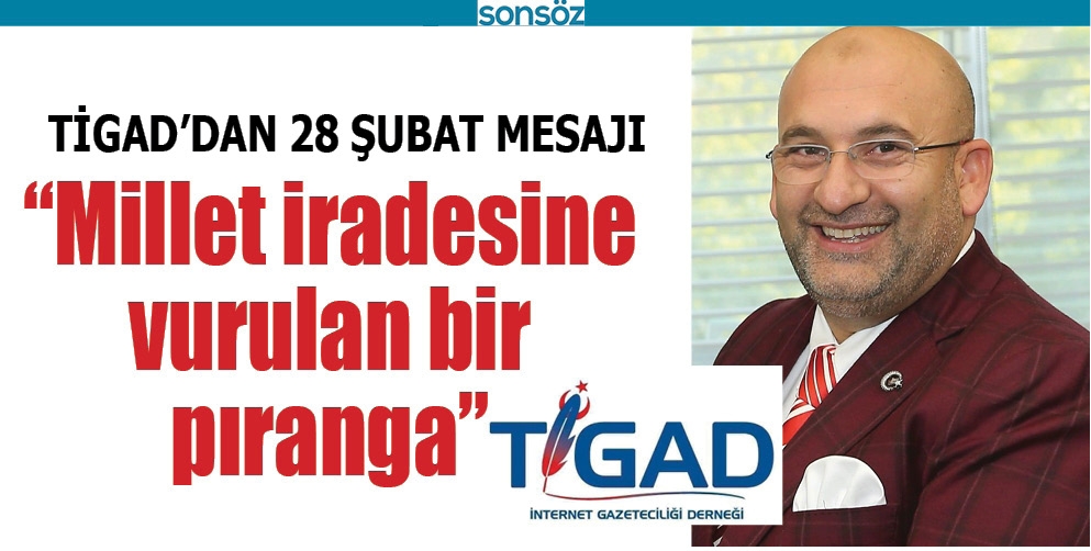 TİGAD'DAN 28 ŞUBAT MESAJI