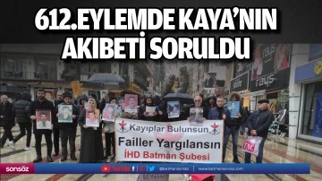 612.eylemde Kaya&rsquo;nın akıbeti soruldu