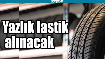 YAZLIK LASTİK ALINACAK
