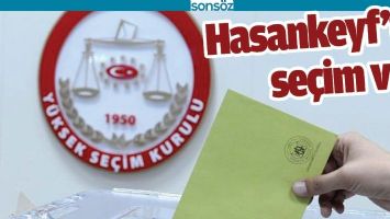 HASANKEYF&rsquo;TE SE&Ccedil;İM VAR