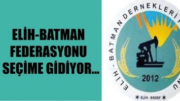 ELİH-BATMAN FEDERASYONU SE&Ccedil;İME GİDİYOR...