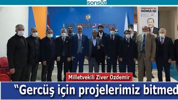 &ldquo;GERC&Uuml;Ş İ&Ccedil;İN PROJELERİMİZ BİTMEDİ&rdquo;