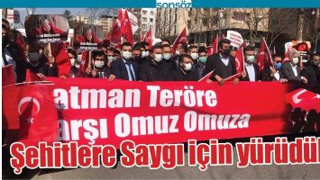 BATMAN'DA ŞEHİTLERE SAYGI İ&Ccedil;İN Y&Uuml;R&Uuml;D&Uuml;LER