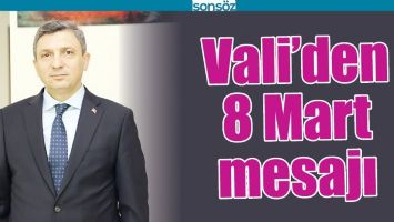 VALİ&rsquo;DEN 8 MART MESAJI