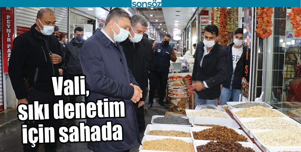 VALİ, SIKI DENETİM İ&Ccedil;İN SAHADA