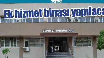 EK HİZMET BİNASI YAPILACAK