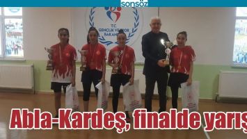 ABLA-KARDEŞ, FİNALDE YARIŞTI