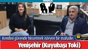 KENDİNİ G&Uuml;VENDE HİSSETMEK İSTEYEN BİR MAHALLE
